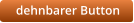 dehnbarer Button
